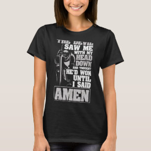 Mens The Devil Saw Me With My Head Down Thought He T-Shirt