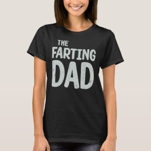 Mens The Farting Dad Comedian Cheeky Dad Fathers D T-Shirt