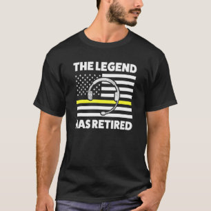 Mens The Legend Has Retired Retired Dispatcher T-Shirt