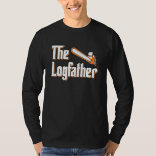 Mens The Logfather - Lumberjack Chainsaw Logger Wo T-Shirt