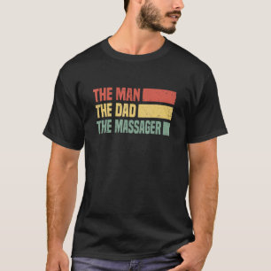 Mens The Man The Dad The Massager Massage Therapi T-Shirt