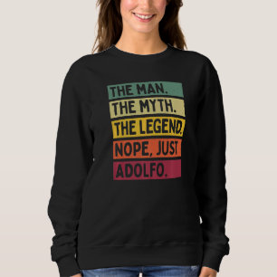 Mens The Man The Myth The Legend Nope Just Adolfo Sweatshirt