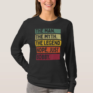 Mens The Man The Myth The Legend Nope Just Bobby T-Shirt