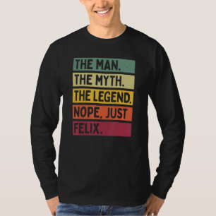 Mens The Man The Myth The Legend Nope Just Felix T-Shirt