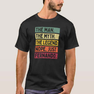 Mens The Man The Myth The Legend Nope Just Fernand T-Shirt