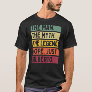 Mens The Man The Myth The Legend Nope Just Gilbert T-Shirt