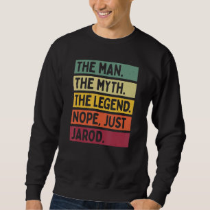 Mens The Man The Myth The Legend Nope Just Jarod Sweatshirt