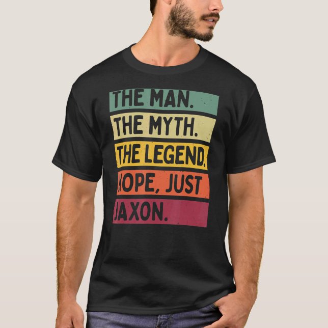 Mens The Man The Myth The Legend Nope Just Jaxon   T-Shirt (Front)