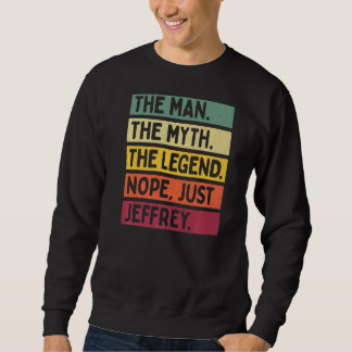 Mens The Man The Myth The Legend Nope Just Jeffrey Sweatshirt