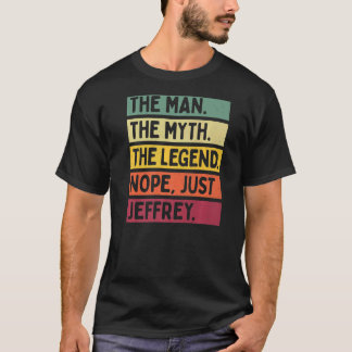 Mens The Man The Myth The Legend Nope Just Jeffrey T-Shirt