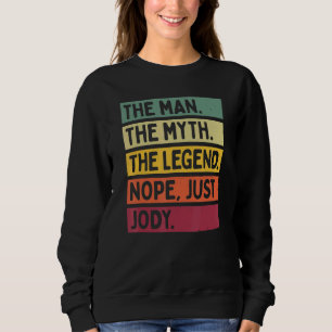 Mens The Man The Myth The Legend Nope Just Jody Q Sweatshirt