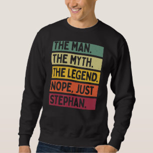 Mens The Man The Myth The Legend Nope Just Stephan Sweatshirt