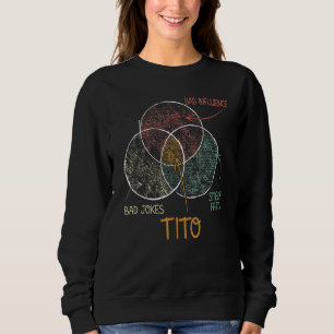 Mens The Man The Myth Tito Mix Of Bad Jokes Father Sweatshirt