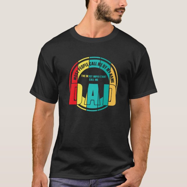 Mens The Most Important Call Me Dad Dad T-Shirt (Front)