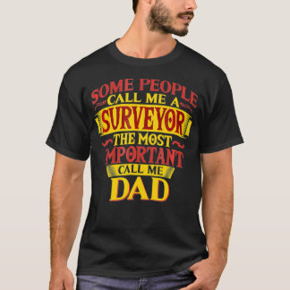 Mens The Most Important Call Me Dad Surveyor T  T-Shirt