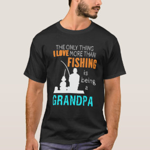 Mens The Only Thing I Love More Than Fishing Is Be T-Shirt