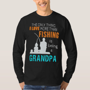 Mens The Only Thing I Love More Than Fishing Is Be T-Shirt