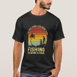 Mens The Only Thing I Love More Than Fishing Is Be T-Shirt