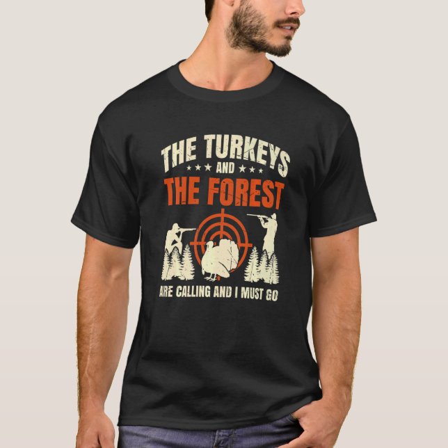 Mens The Turkeys And The Forest Are Calling And I  T-Shirt (Front)