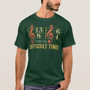 Mens These Are Difficult Times Music Note Music Lo T-Shirt