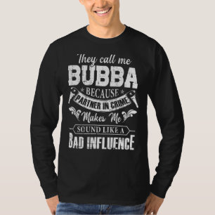 Mens They Call Me Bubba Because Partner In Crime F T-Shirt
