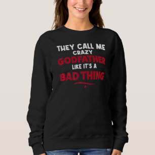 Mens They Call Me Crazy Godfather Godfather Sweatshirt