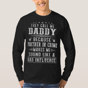 Mens They Call Me Daddy Because Partner In Crime F T-Shirt