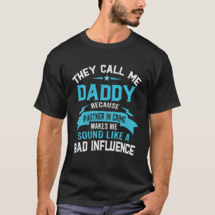 Mens They Call Me Daddy Because Partner In Crime T-Shirt