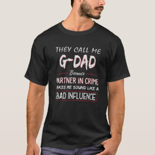 Mens They Call Me G-Dad Because Partner In Crime F T-Shirt