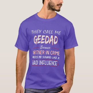 Mens They Call Me Geedad Because Partner In Crime  T-Shirt