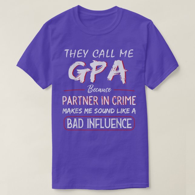 Mens They Call Me GPA Because Partner In Crime Fun T-Shirt (Design Front)