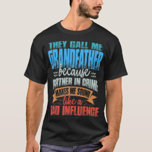 Mens They Call Me Grandfather Sound Like Bad Infl T-Shirt
