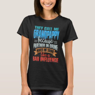 Mens They Call Me Grandpappy Sound Like Bad Influ T-Shirt