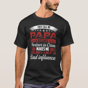 Mens They Call Me Papa Because Partner In Crime F T-Shirt