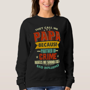 Mens They Call Me Papa Because Partner In Crime Fo Sweatshirt