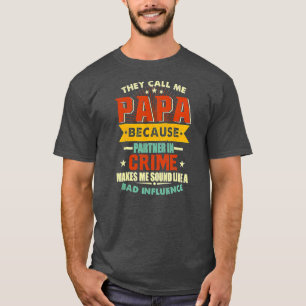 Mens They Call Me Papa Because Partner In Crime T-Shirt