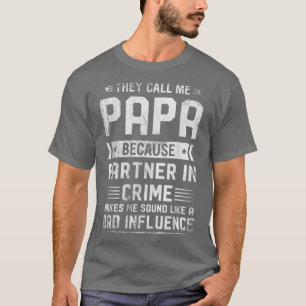 Mens They Call Me Papa Because Partner In Crimefat T-Shirt
