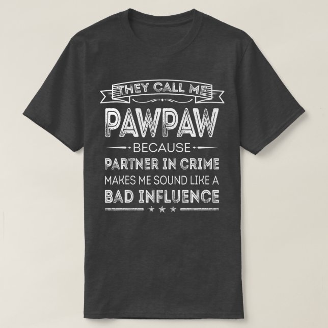 Mens They Call Me Pawpaw Because Partner In Crime  T-Shirt (Design Front)