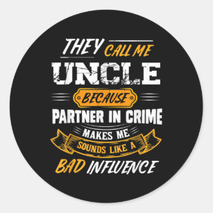 Mens They Call Me Uncle Because Partner In Crime Classic Round Sticker