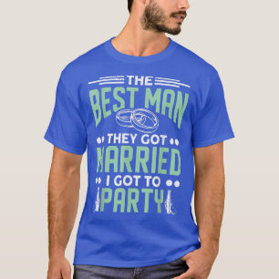 Mens They Got Married I Got To Party Bachelor Part T-Shirt