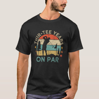 Mens Thir Tee Years On Par Funny 30th Birthday Gol