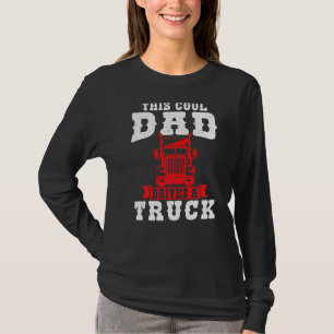 Mens This Cool Dad Drives A Truck Lorry T-Shirt
