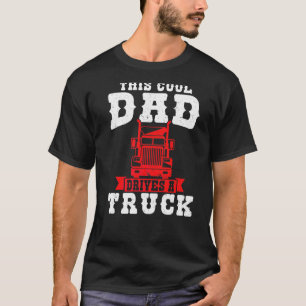 Mens This Cool Dad Drives A Truck Lorry T-Shirt