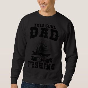 Mens This Cool Dad Goes Fishing Fisher Sweatshirt