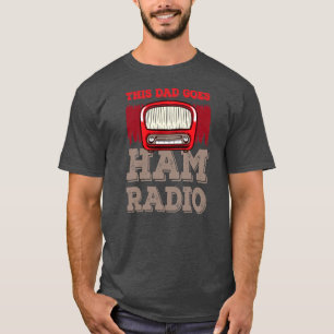 Mens This dad goes Ham Radio Funny saying Men  T-Shirt