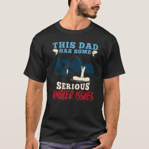 Mens This Dad Has Angler Issues Fishing Fish Fishe T-Shirt