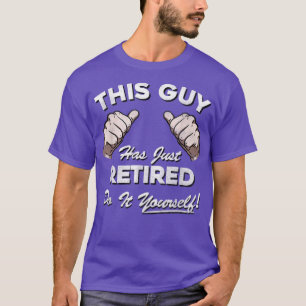 Mens This Guy Has Just Retired T Funny Retirement  T-Shirt