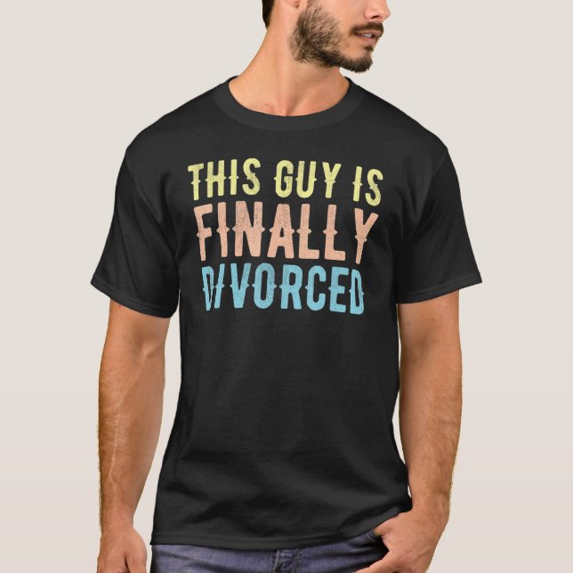 Mens This Guy Is Finally Divorced Congrats on Your T-Shirt (Front)