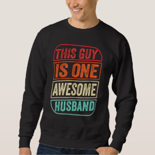 Mens This Guy Is One Awesome Husband Fathers Day D Sweatshirt