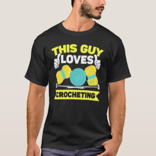 Mens This Guy Loves Crocheting Crochet Crafty Yarn T-Shirt